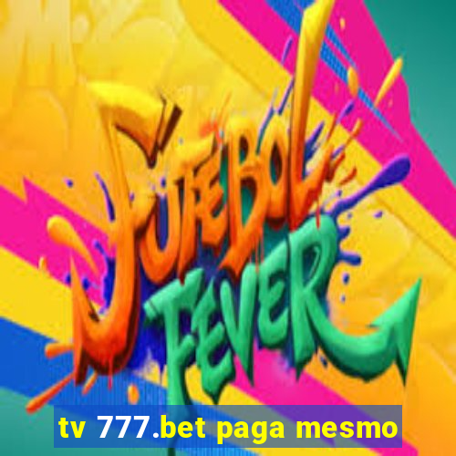 tv 777.bet paga mesmo